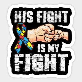 Autism Mom Dad His Fight Is My Fight Sticker